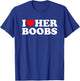 I Love Her Boobs T-Shirt - T-Shirt | Royal