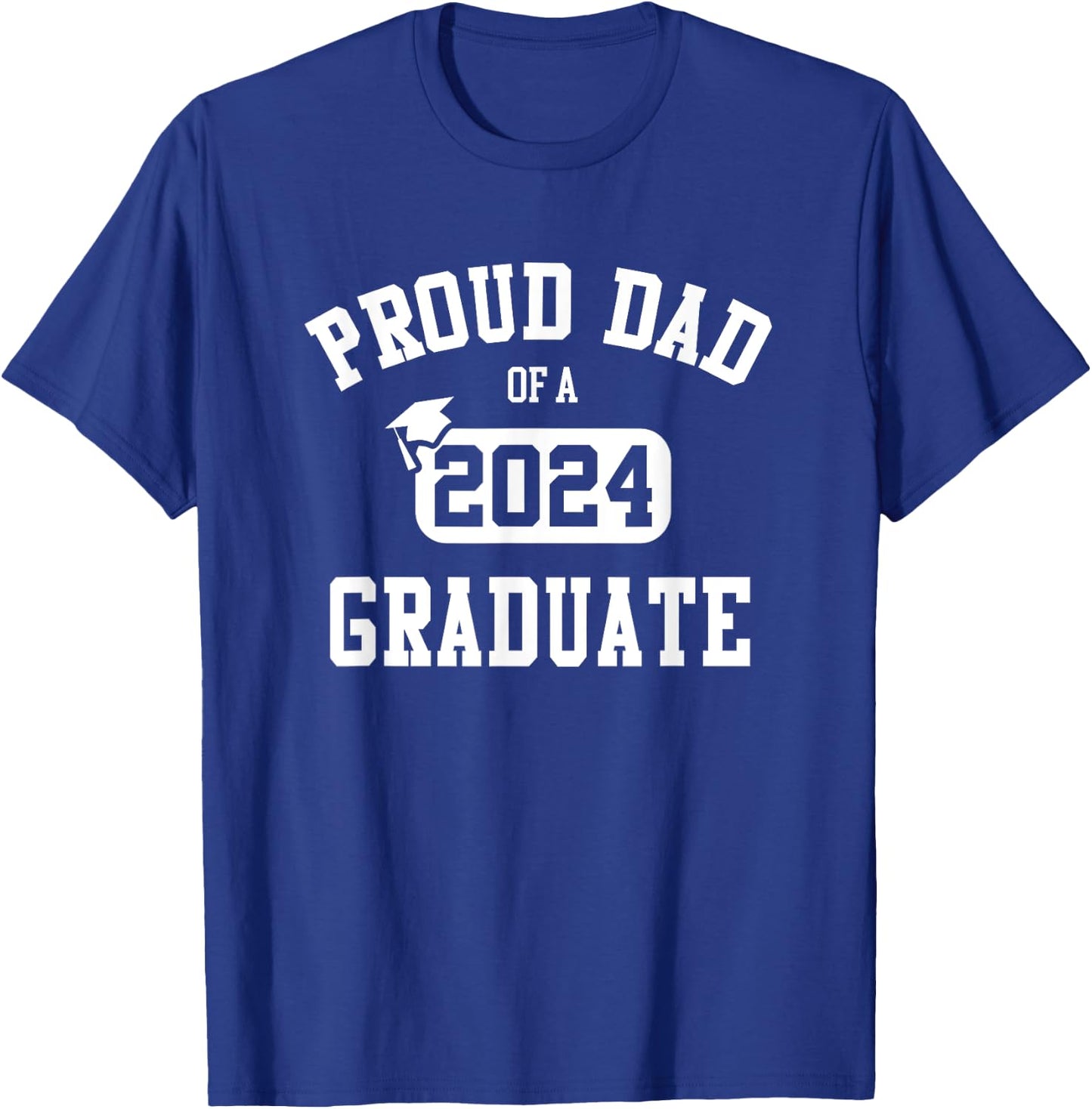 Proud Dad Of A 2024 Graduate Grad Class of 2024 Graduation T-Shirt - T-Shirt | Royal