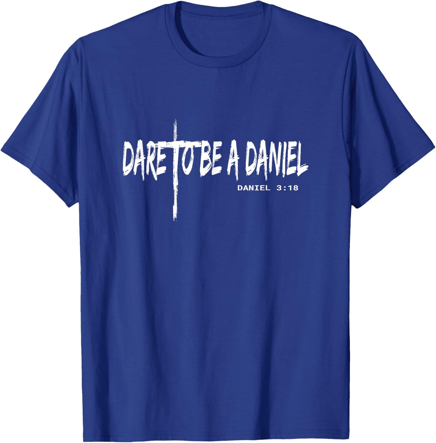 Dare To Be A Daniel Christian Faith In Jesus Christ T-Shirt - T-Shirt | Royal