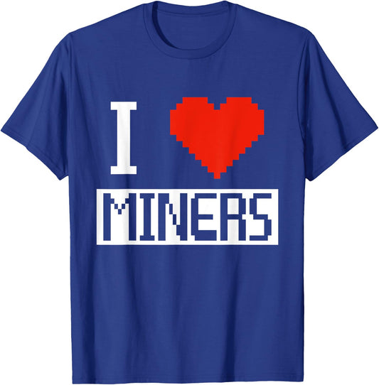 I Heart Miners Funny Gamer Miner Mining I Love Miners T-Shirt - T-Shirt | Royal