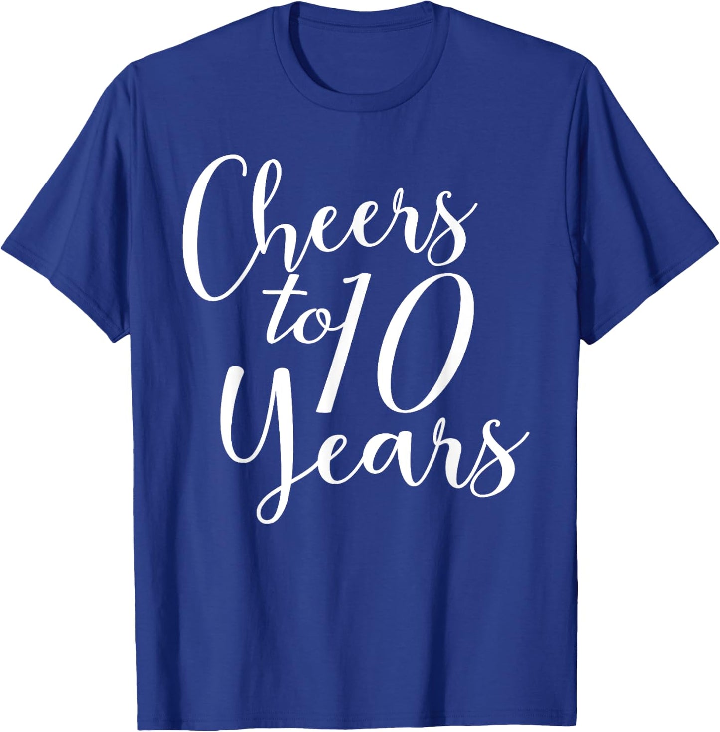 Cheers To 10 Years, 10th Birthday, Group, 10th Anniversary T-Shirt - T-Shirt | Royal