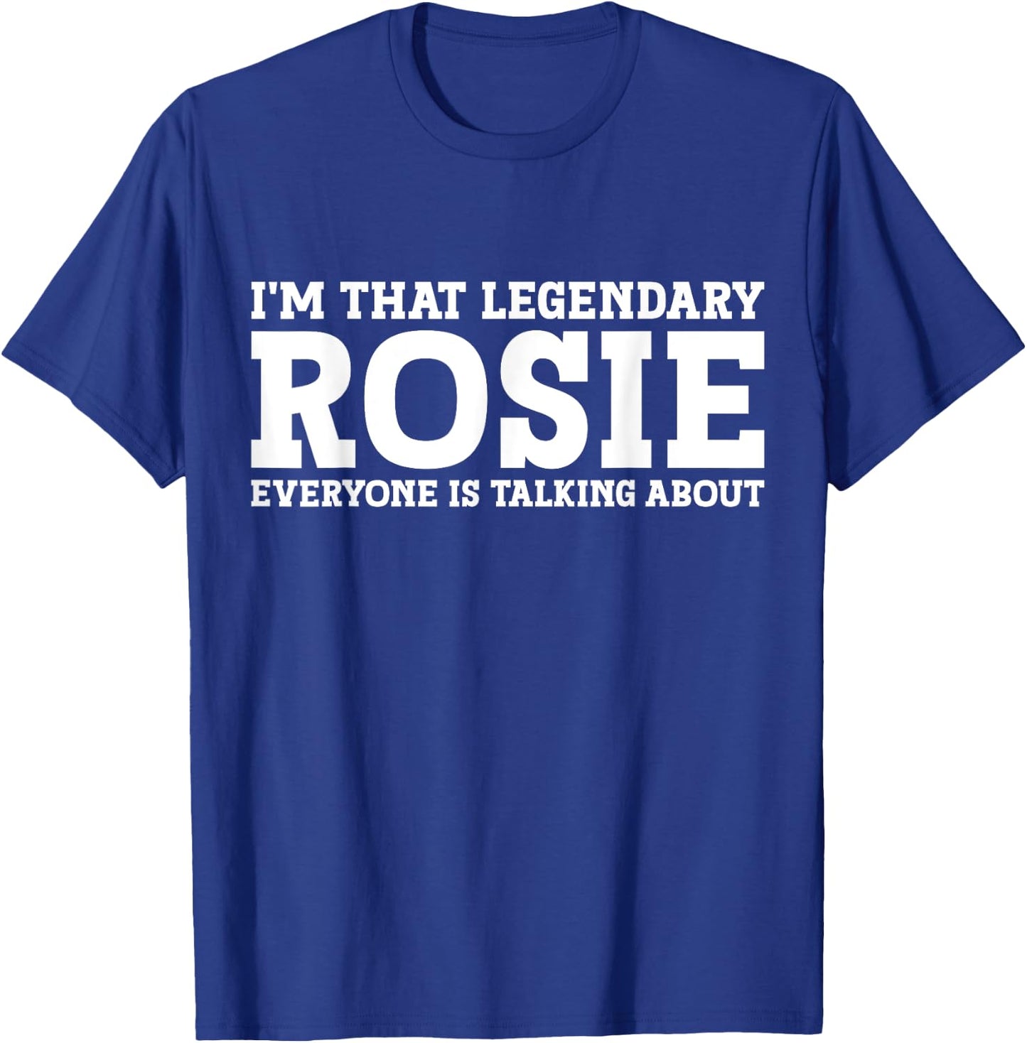 Rosie Personal Name Women Girl Funny Rosie T-Shirt - T-Shirt | Royal
