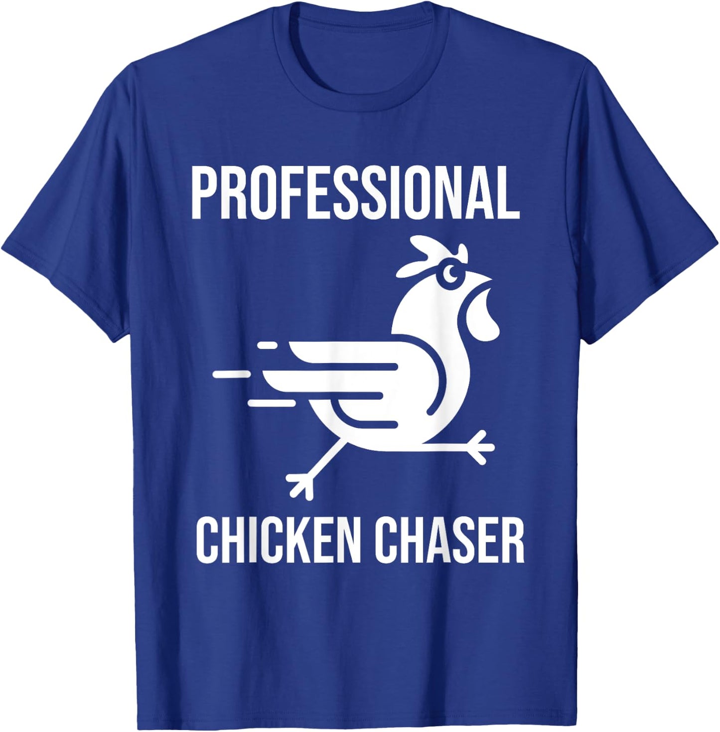 Professional Chicken Chaser - Funny Farmer Chicken Farm T-Shirt - T-Shirt | Royal