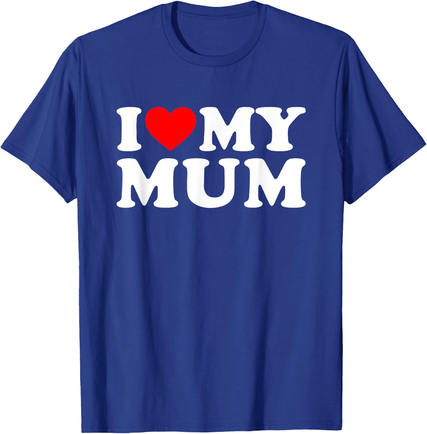 I Love My Mum T-Shirt - T-Shirt | Royal