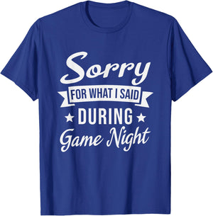 Sorry For What I Said During Game Night T-Shirt - T-Shirt | Royal