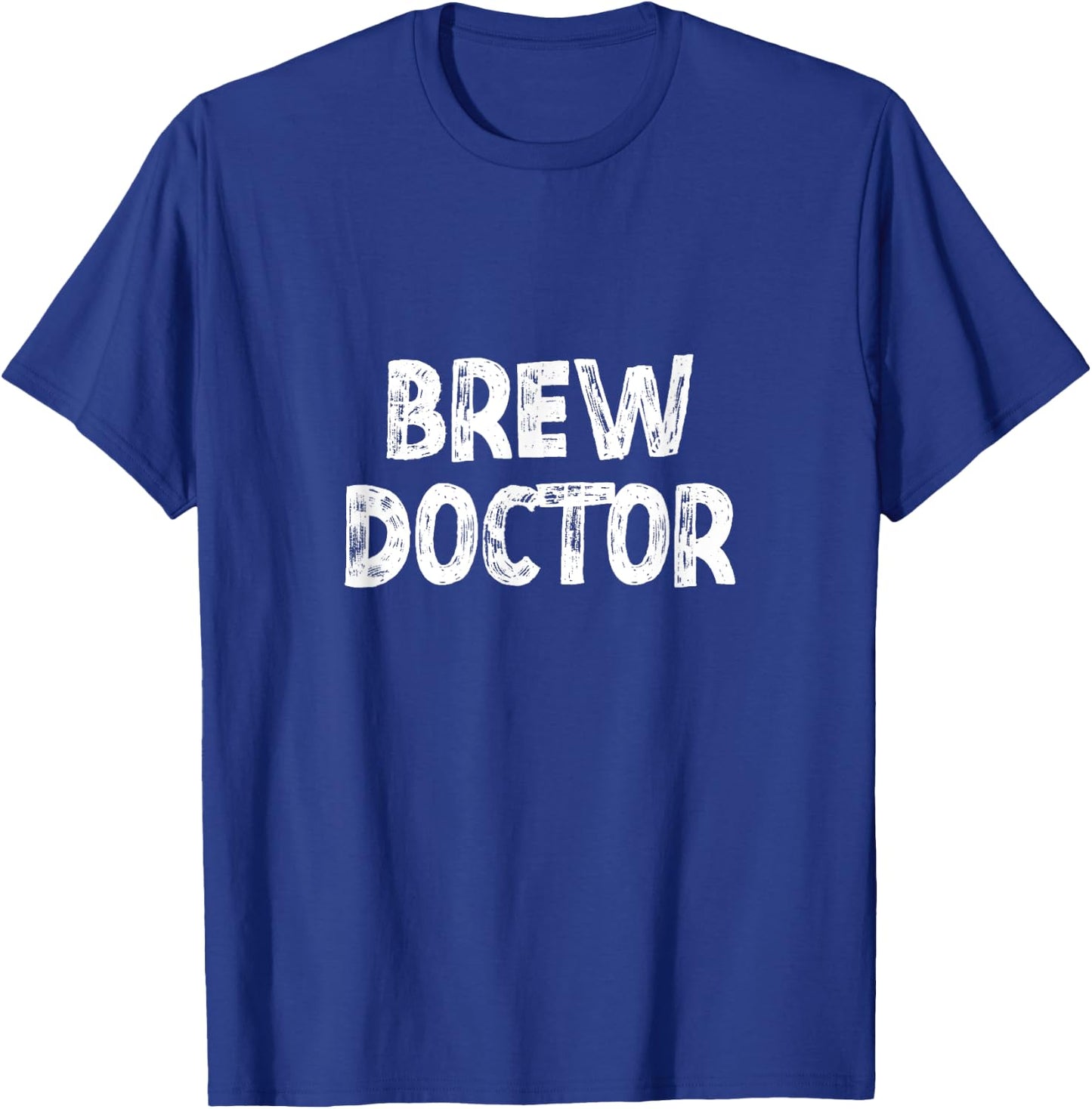Brew Doctor Beer Craft Brewmaster Home Brewing Coffee T-Shirt - T-Shirt | Royal