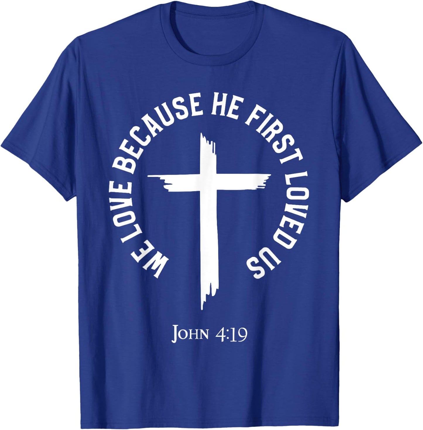 We Love Because He First Loved Us T-Shirt - T-Shirt | Royal