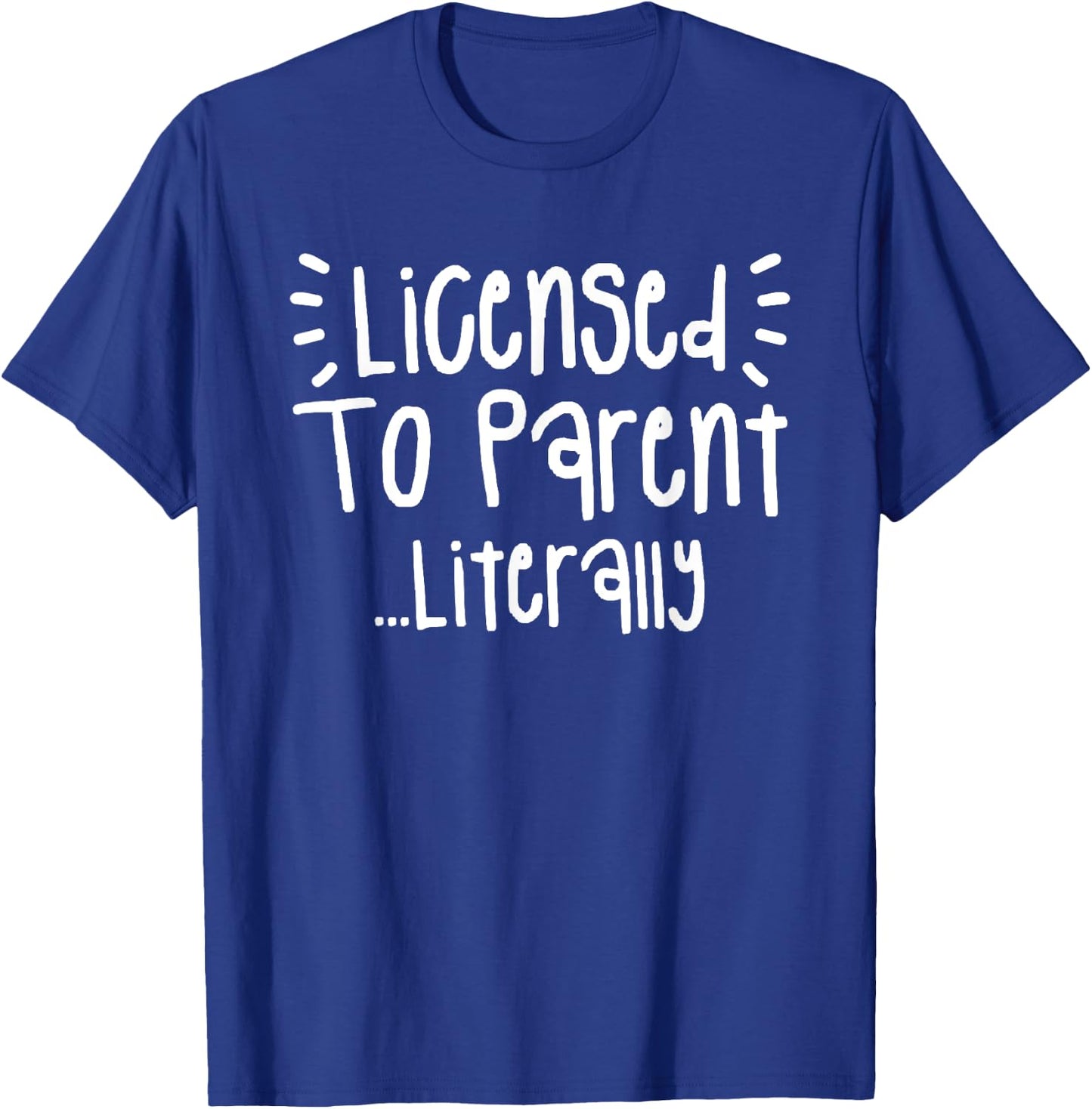Licensed To Parent Literally Adoption Family Foster T-Shirt - T-Shirt | Royal
