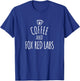 Coffee and Fox Red Labs Labrador Retriever Mom T-Shirt - T-Shirt | Royal