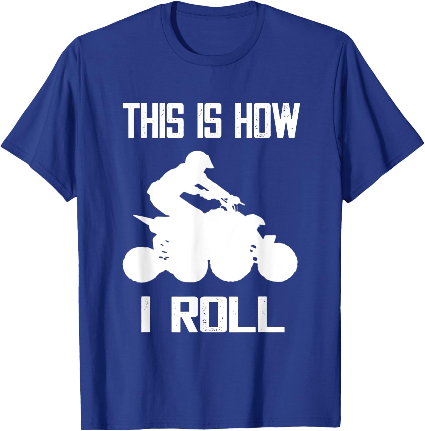 Four Wheeler This Is How I Roll ATV Off Road Quad Biker Quad T-Shirt - T-Shirt | Royal
