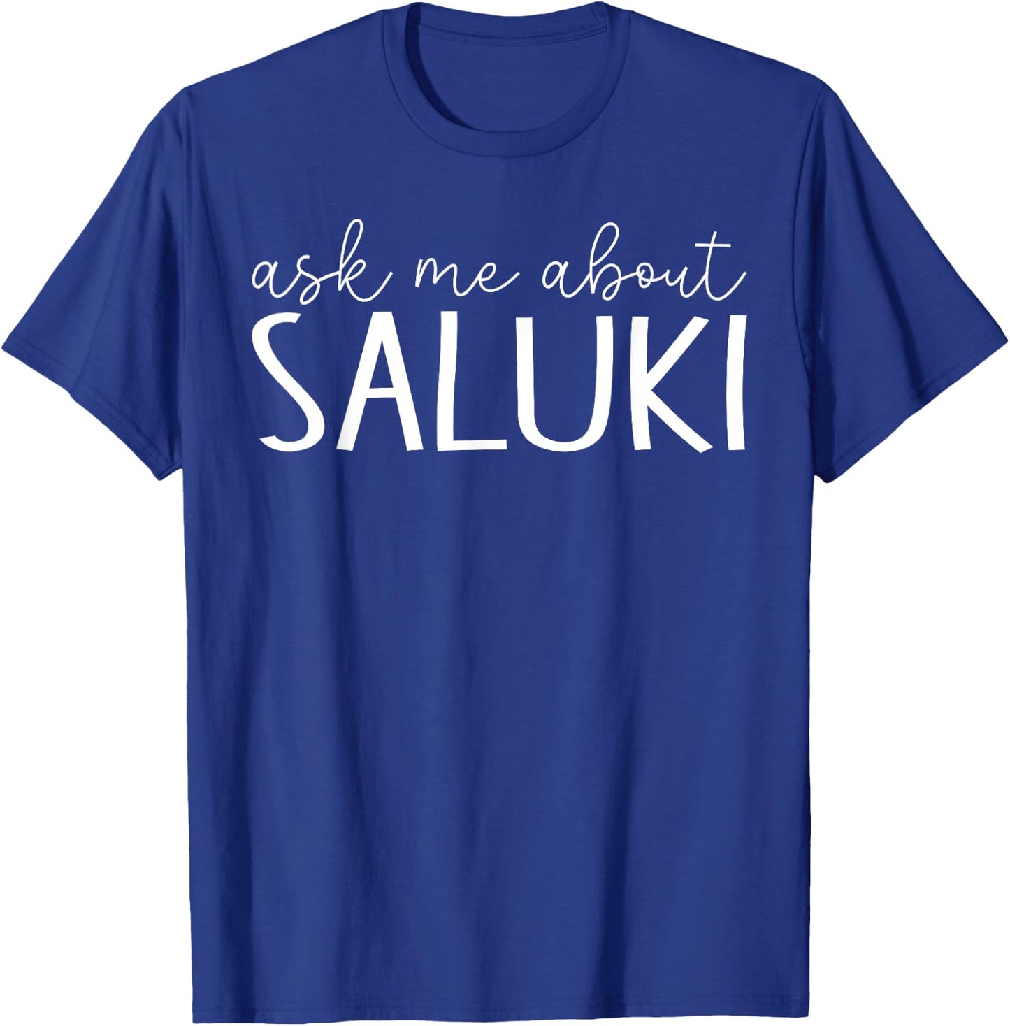 Ask Me About Saluki - Funny Saluki Dog Lover T-Shirt - T-Shirt | Royal