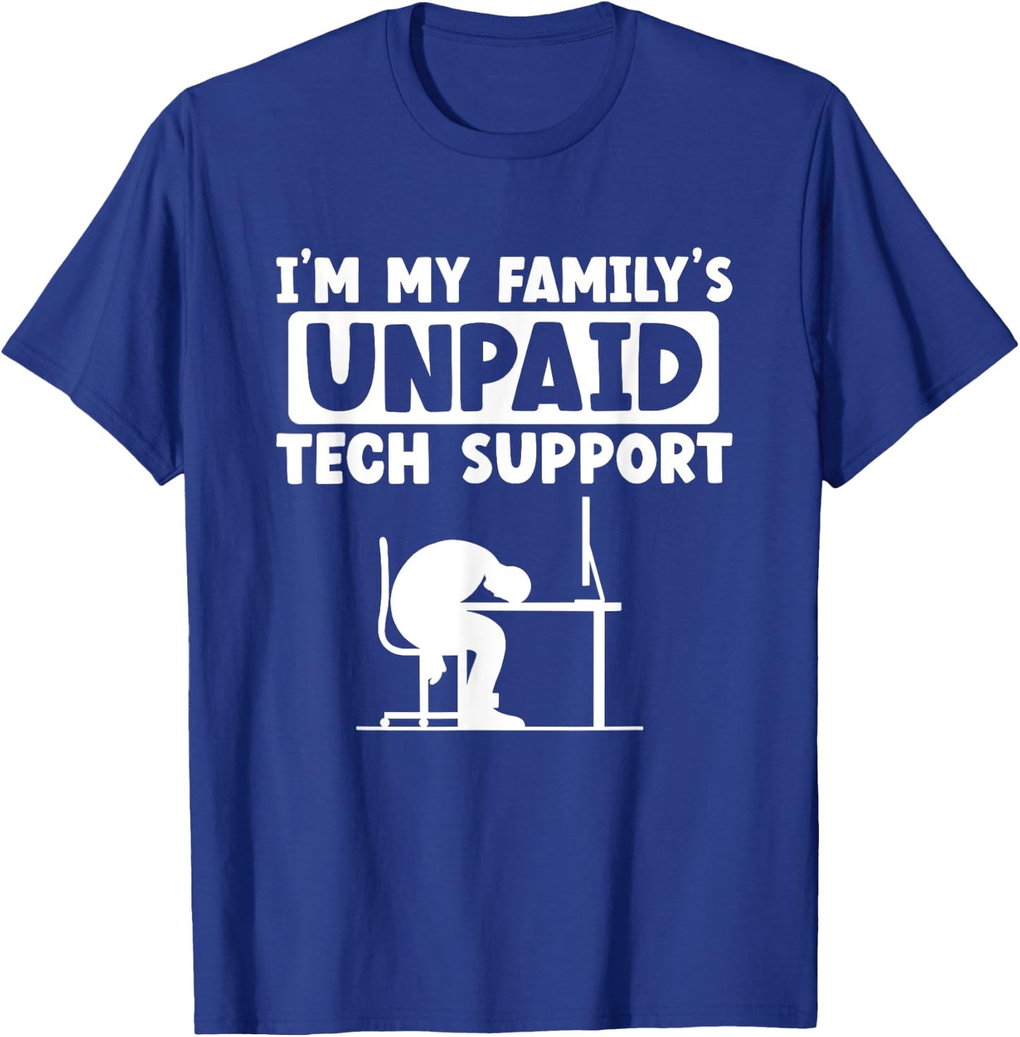 I'm My Family's Unpaid Tech Support IT Geek Nerd Computer T-Shirt - T-Shirt | Royal