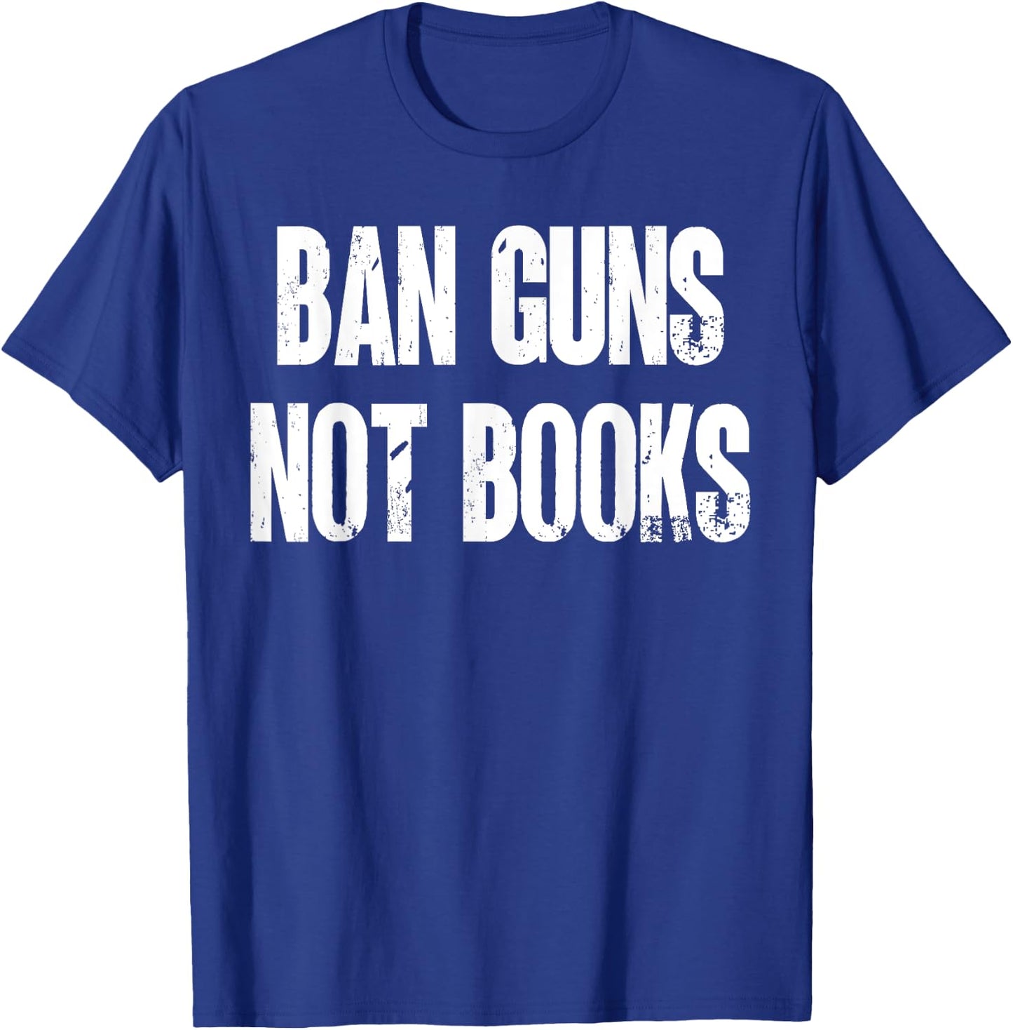 Ban Guns Not Books. Education. Protect Public Schools. T-Shirt - T-Shirt | Royal