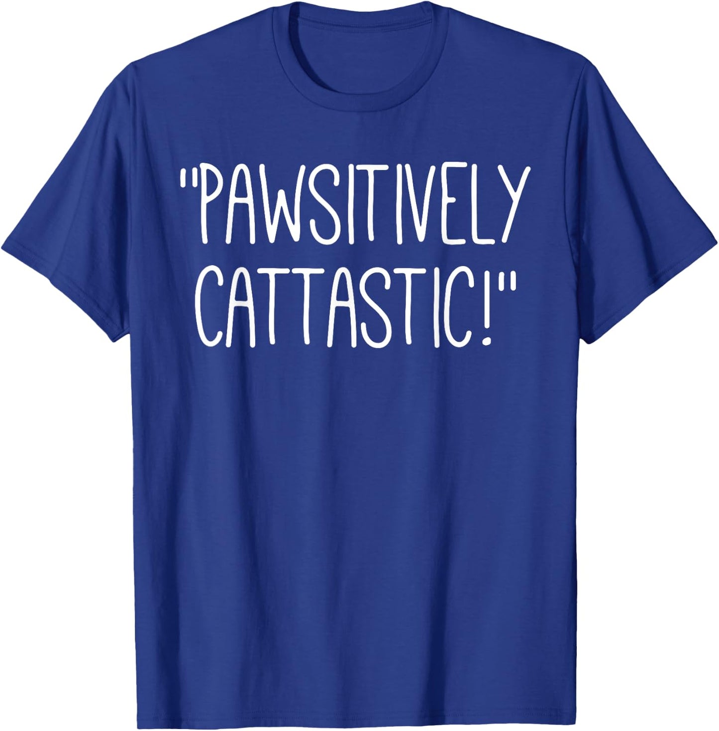 Cute cat lover themed by Pawsitively Cattastic! word Pun Men Women Kids T-Shirt - T-Shirt | Royal