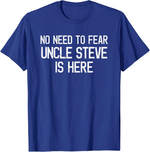 No Need To Fear Uncle Steve Is Here Proud Family Surname T-Shirt - T-Shirt | Royal