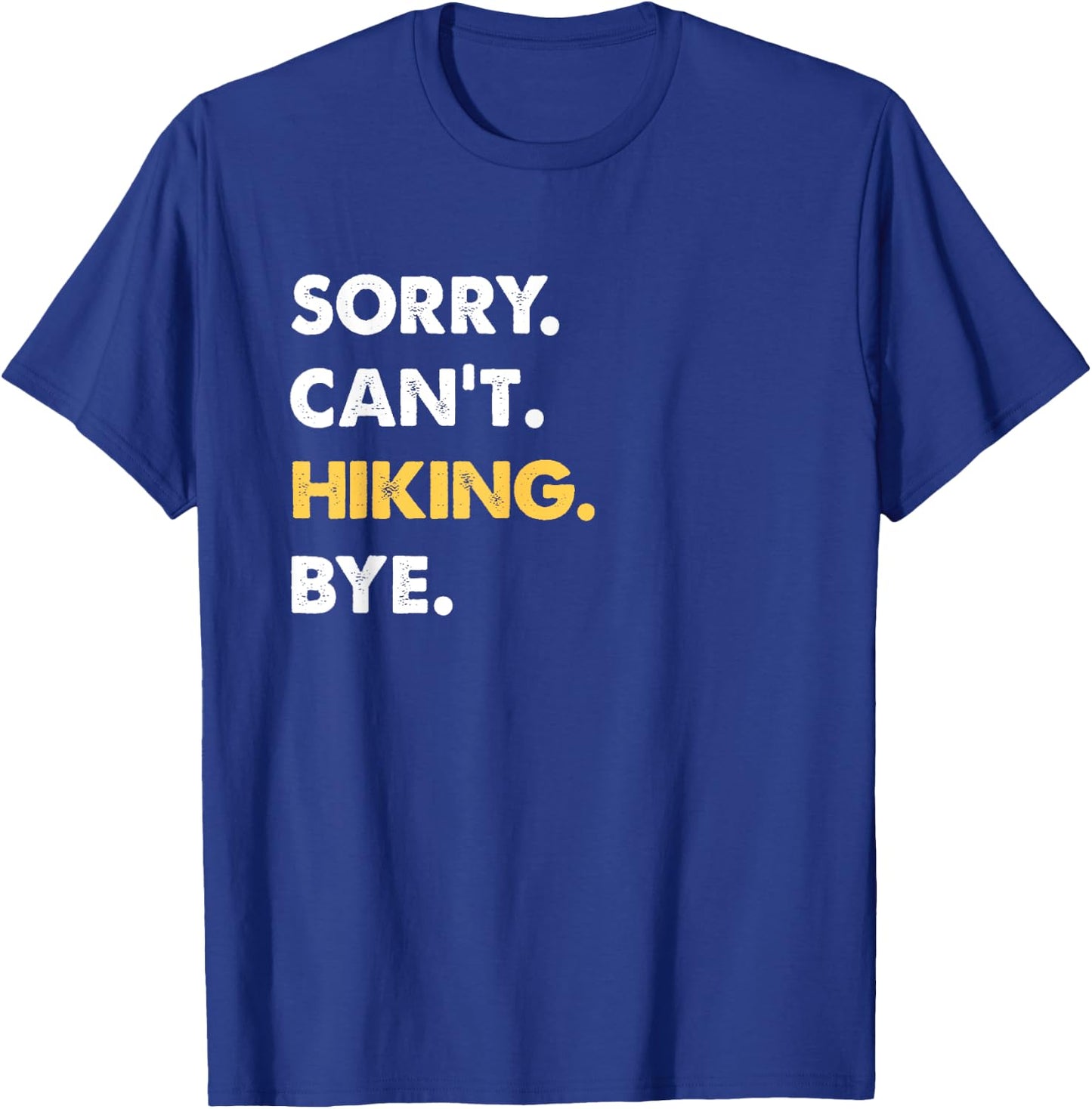 Sorry Can't Hiking Bye Funny Hiking T-Shirt - T-Shirt | Royal