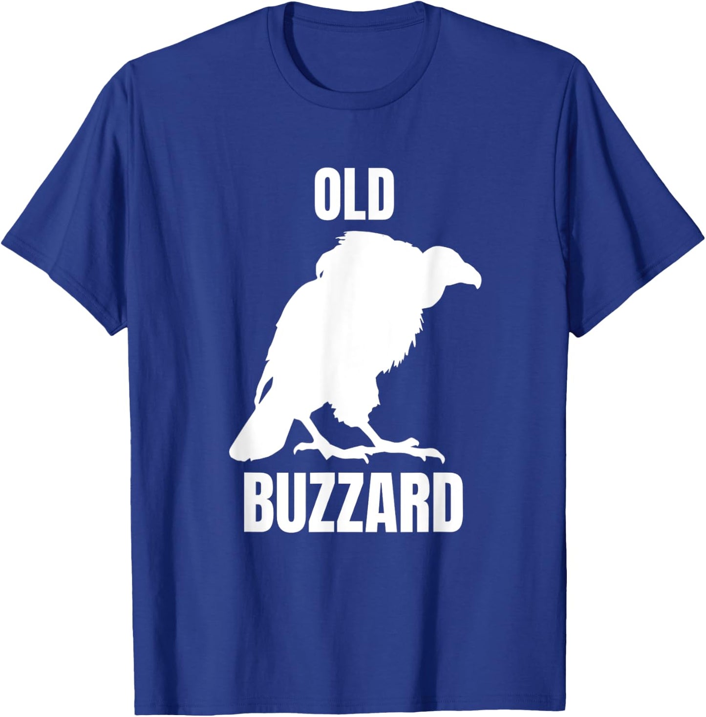 Old Buzzard Bird Old Man Joke Grandpa Dad Funny Saying T-Shirt - T-Shirt | Royal