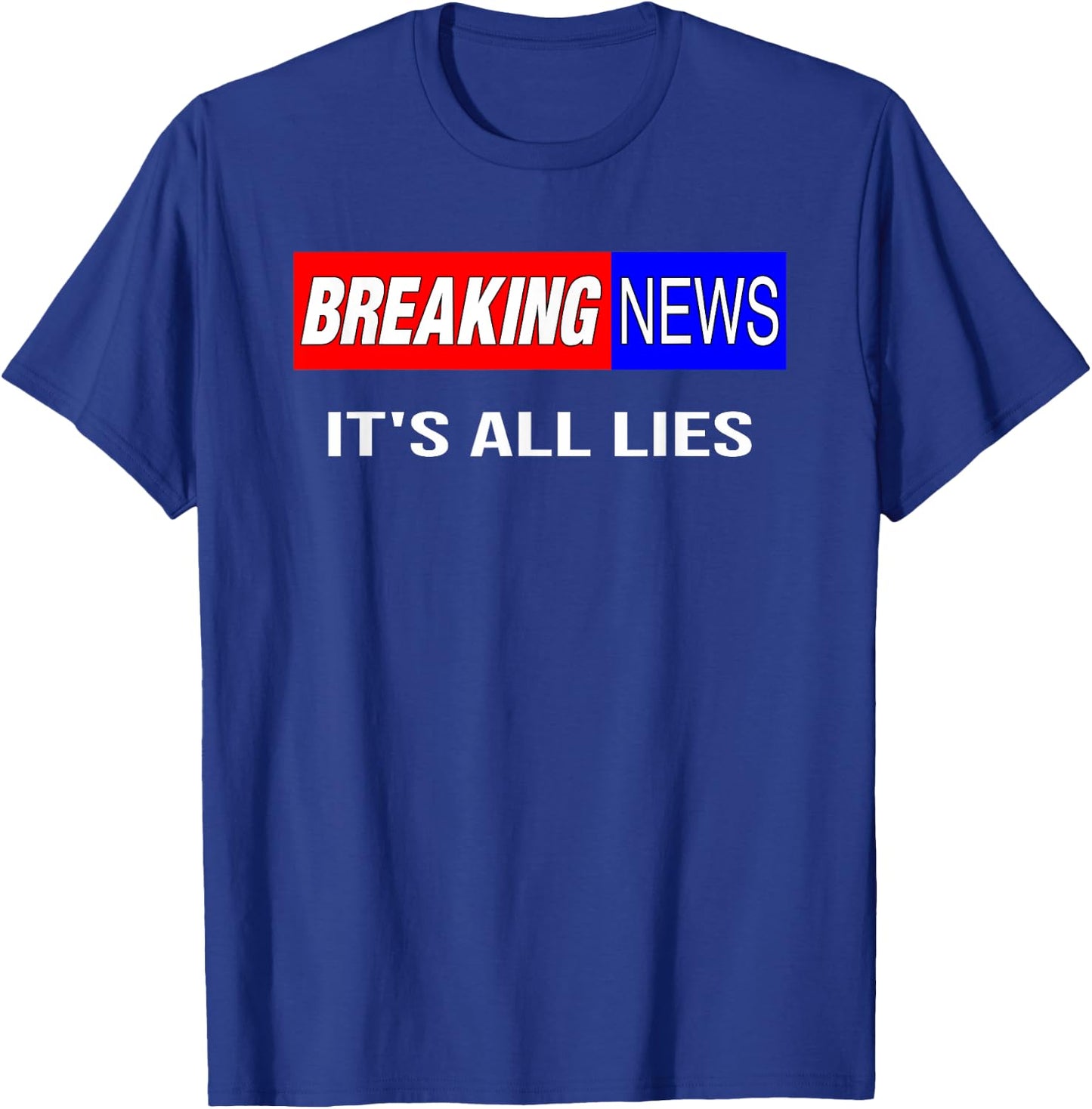 Breaking News It's All Lies Conspiracy Theory Truth Seeker T-Shirt - T-Shirt | Royal