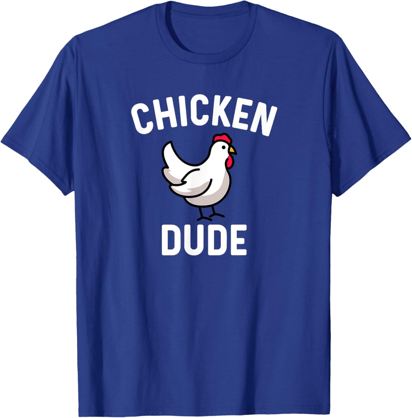 Chicken Dude - Farm Farmer Farming Backyard Cute Funny T-Shirt - T-Shirt | Royal