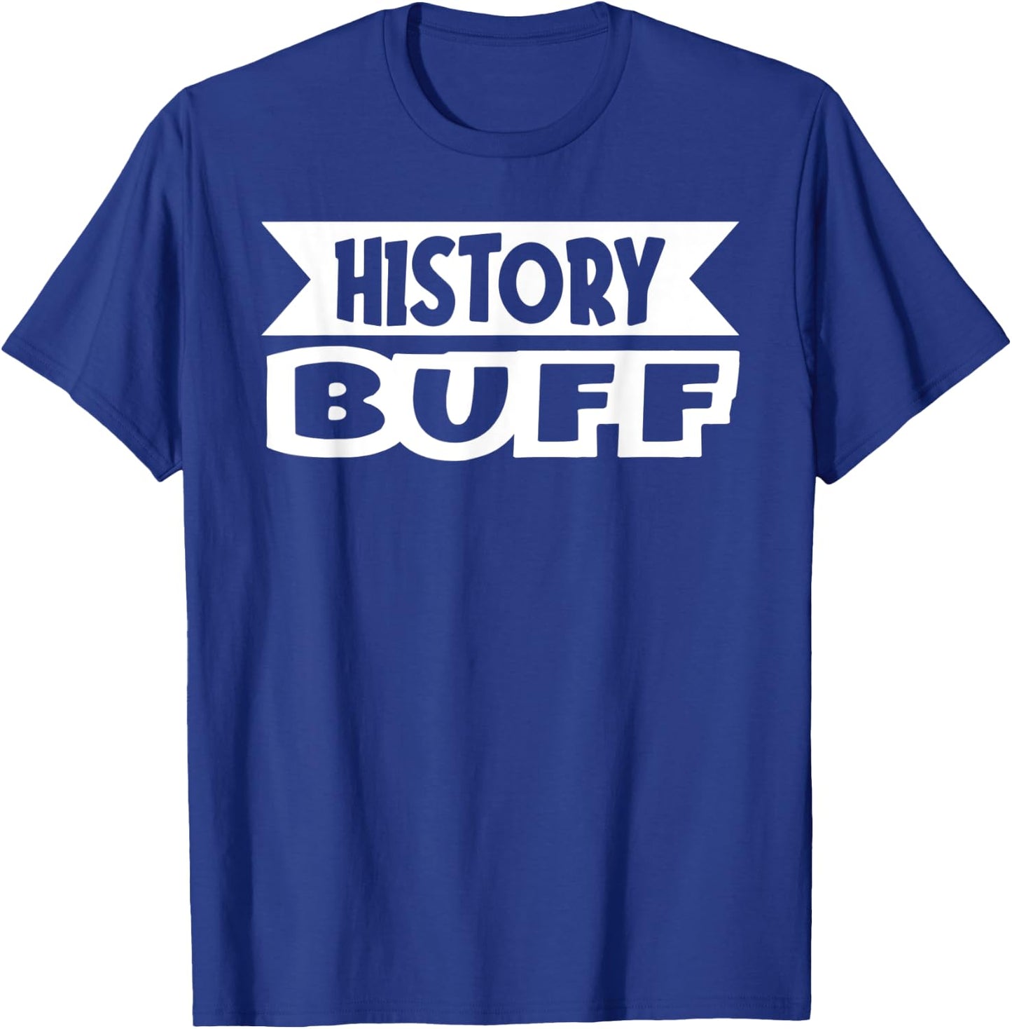 History Buff Funny History Teacher Appreciation Historian T-Shirt - T-Shirt | Royal