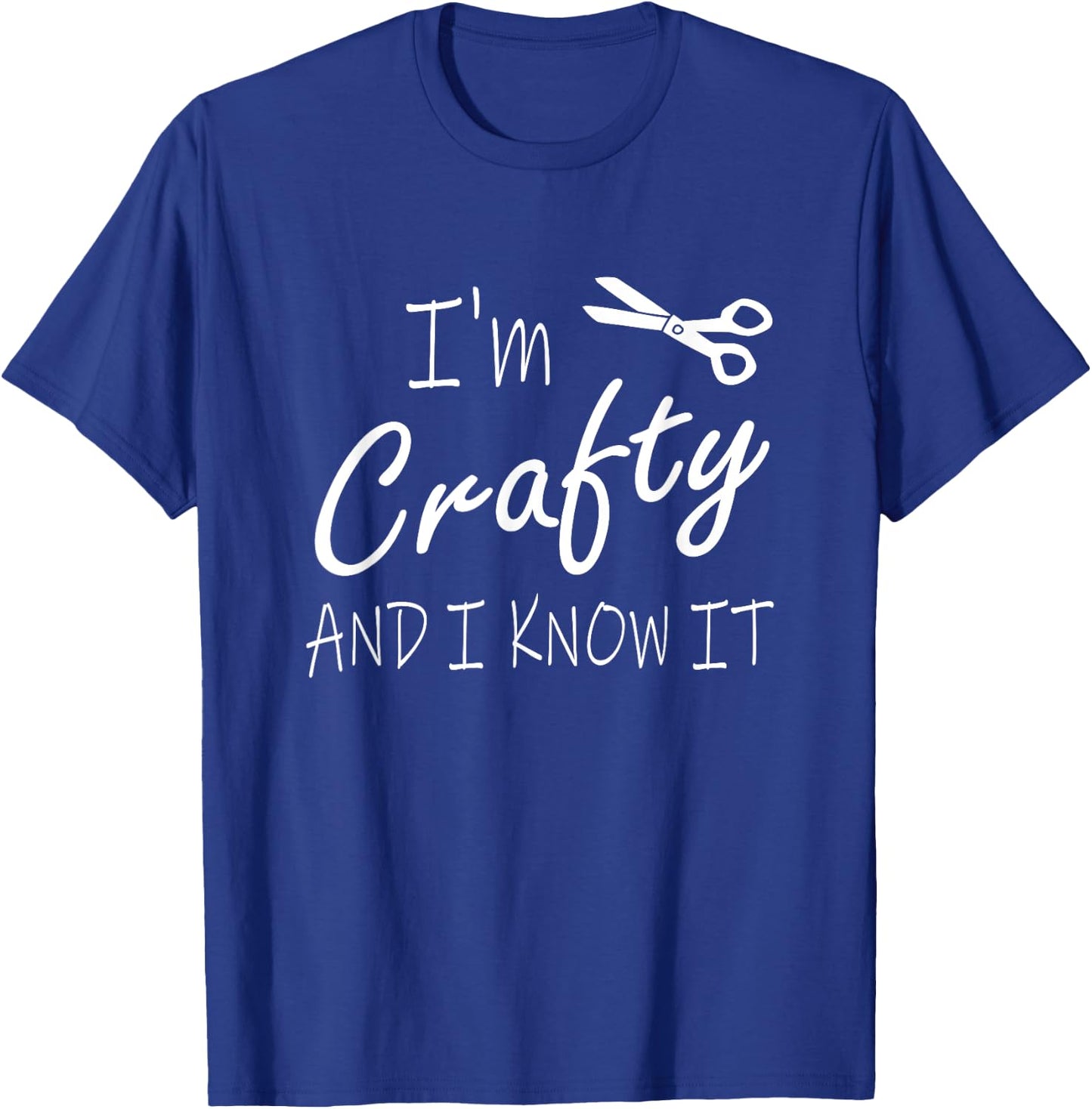 Funny Crafters Quote I'm Crafty and I Know It Crafting DIY T-Shirt - T-Shirt | Royal