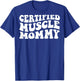 Certified Muscle Mommy on back T-Shirt - T-Shirt | Royal