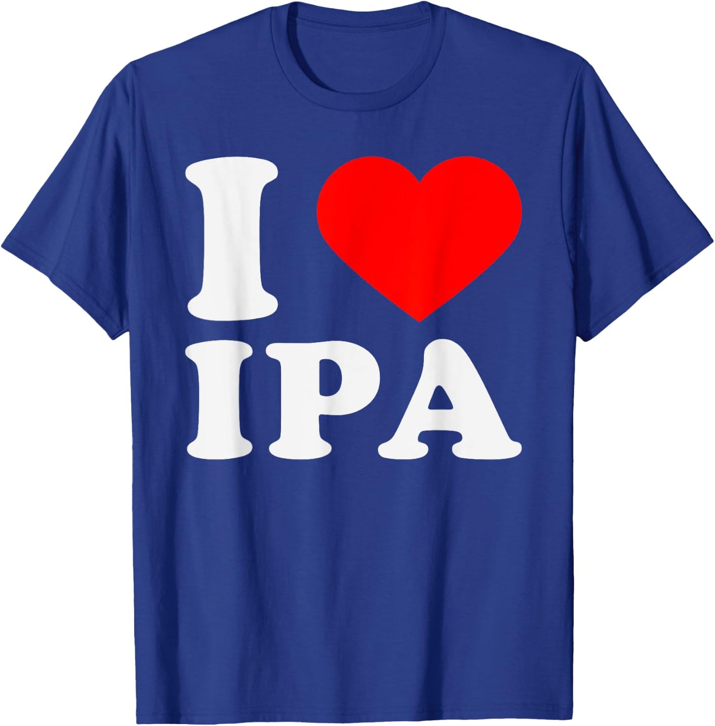 I Heart Ipa Love Beer Lover T-Shirt - T-Shirt | Royal