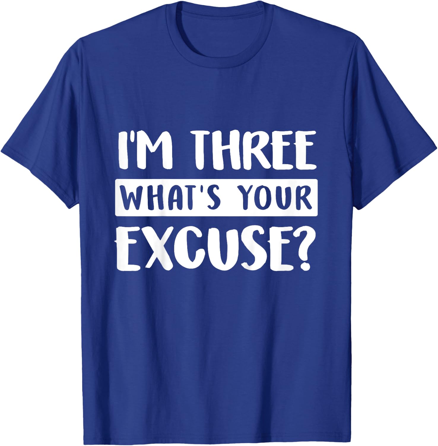 3rd Birthday Im Three Whats Your Excuse Third Kids Toddlers T-Shirt - T-Shirt | Royal