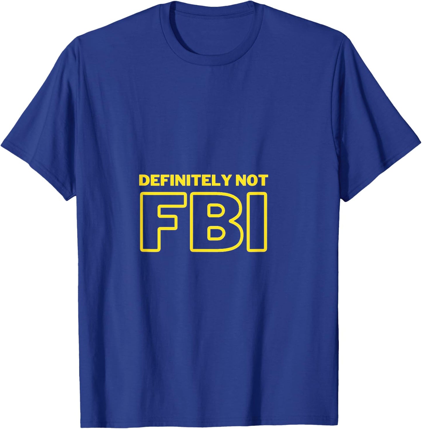 Funny Definitely Not FBI T-Shirt - T-Shirt | Royal