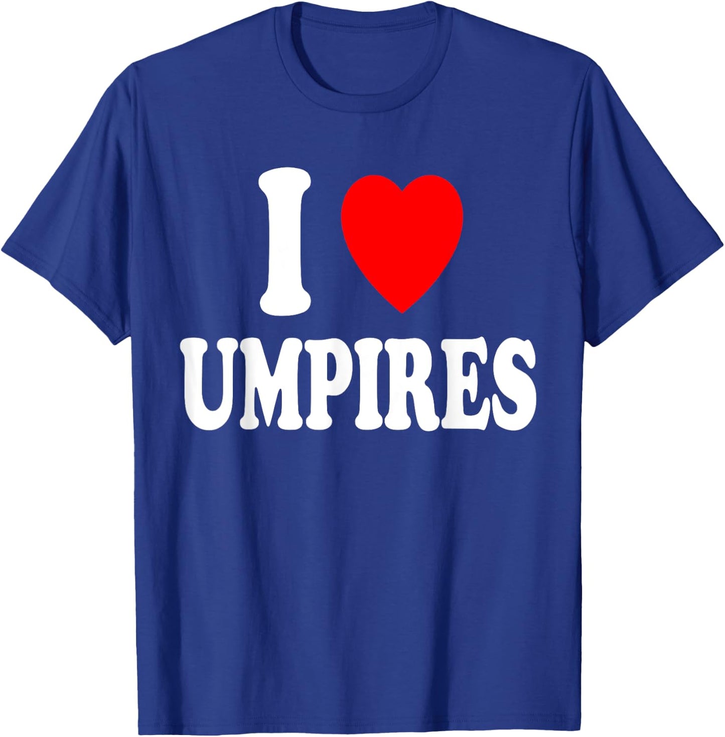 I Heart (Love) Umpires Sexy Hot Attraction Baseball Softball T-Shirt - T-Shirt | Royal