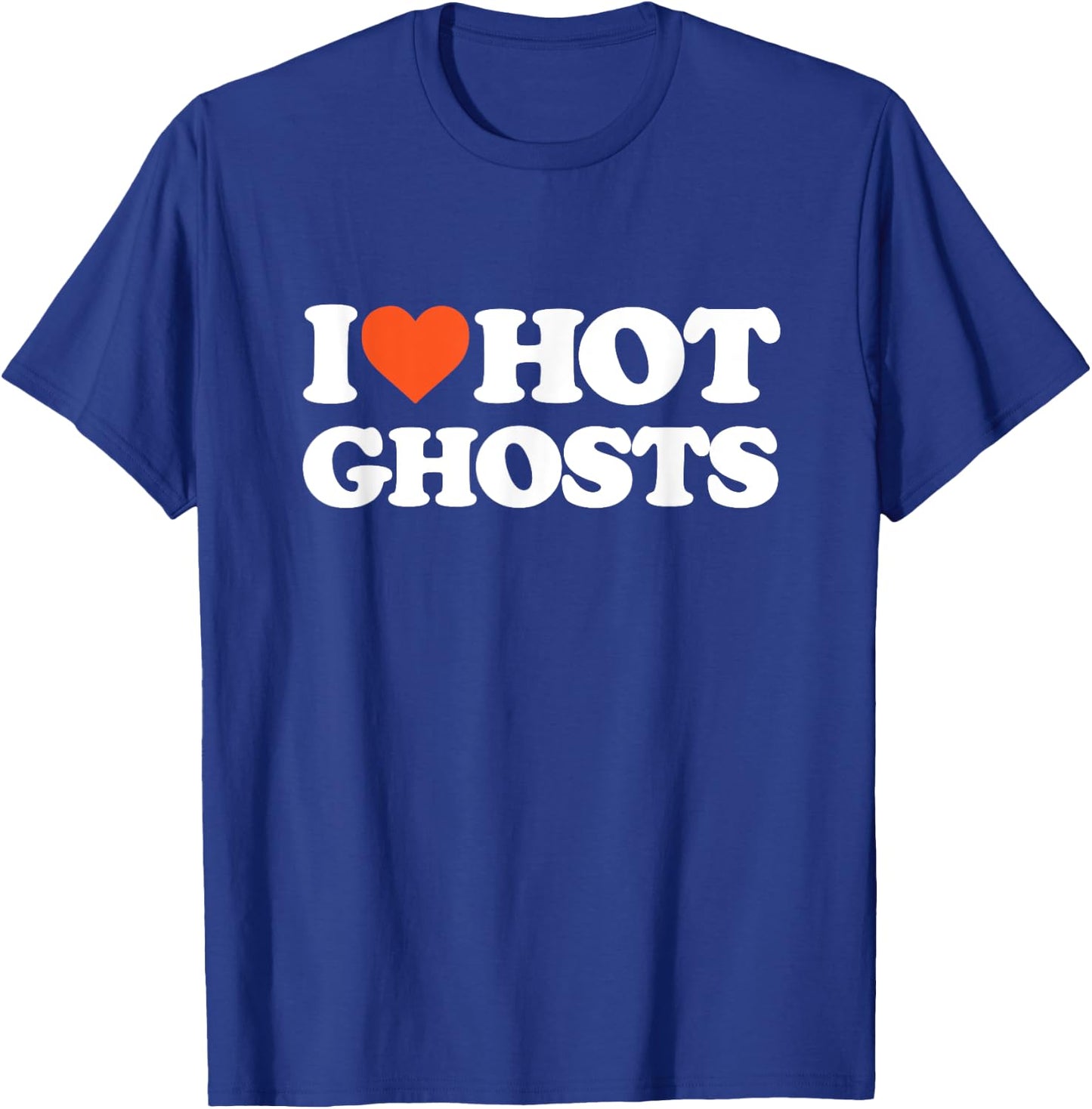 I Love Hot Ghosts - I Heart Hot Ghosts - Sexy Ghost T-Shirt - T-Shirt | Royal