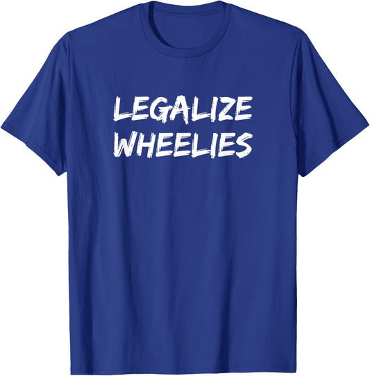 Legalize Wheelies Motorcycle Cross Biker T-Shirt - T-Shirt | Royal