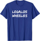 Legalize Wheelies Motorcycle Cross Biker T-Shirt - T-Shirt | Royal