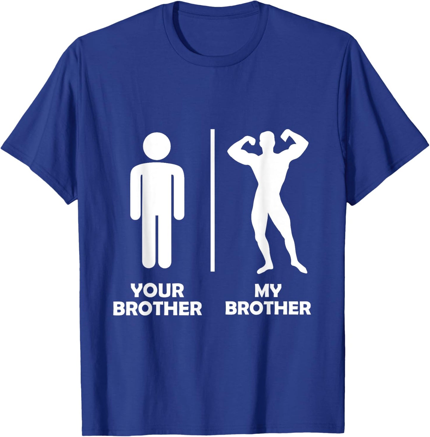 Your Brother Vs My Funny Bodybuilding Gym Design Muscular T-Shirt - T-Shirt | Royal