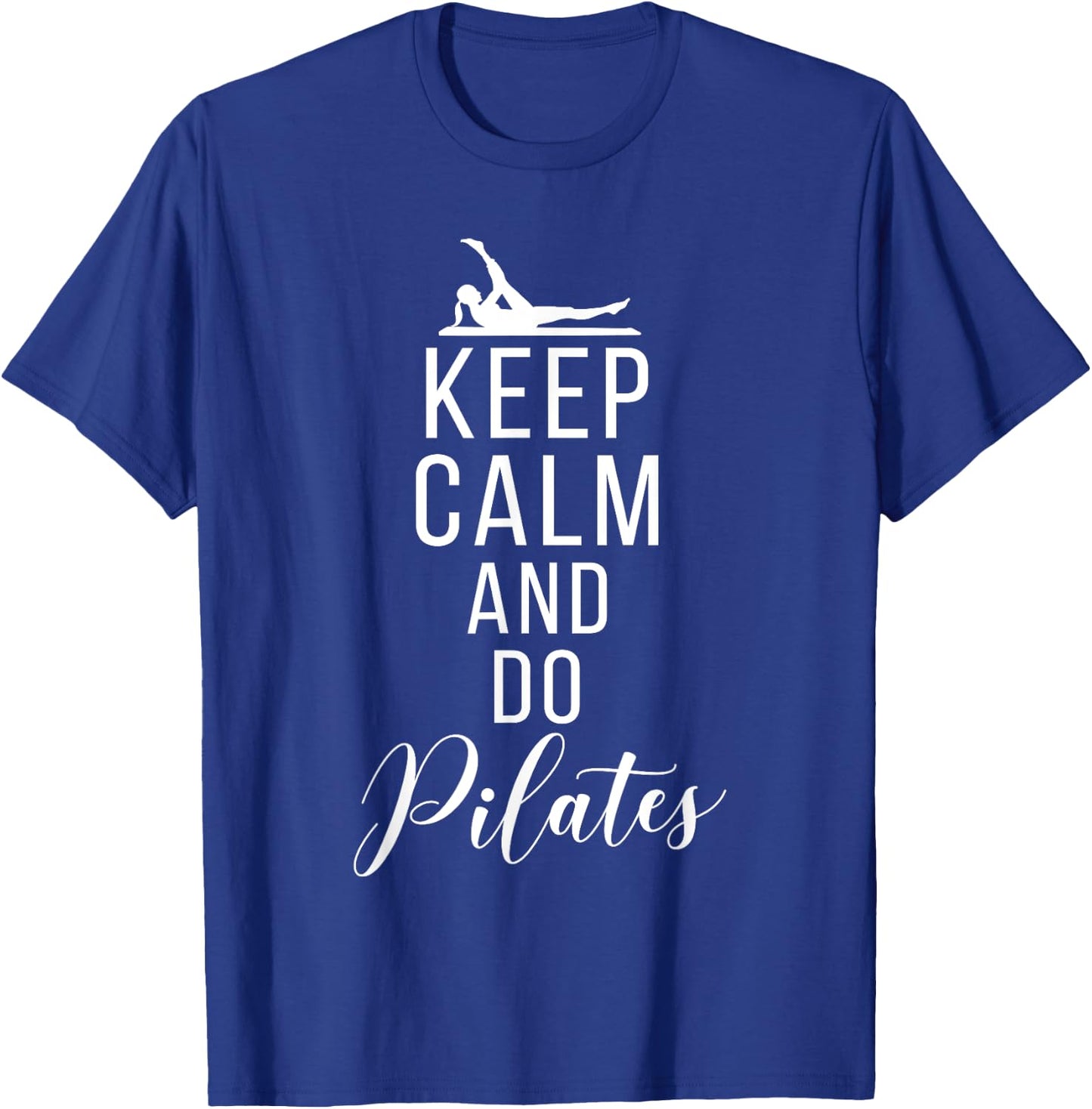 Keep Calm and do Pilates T-Shirt - T-Shirt | Royal