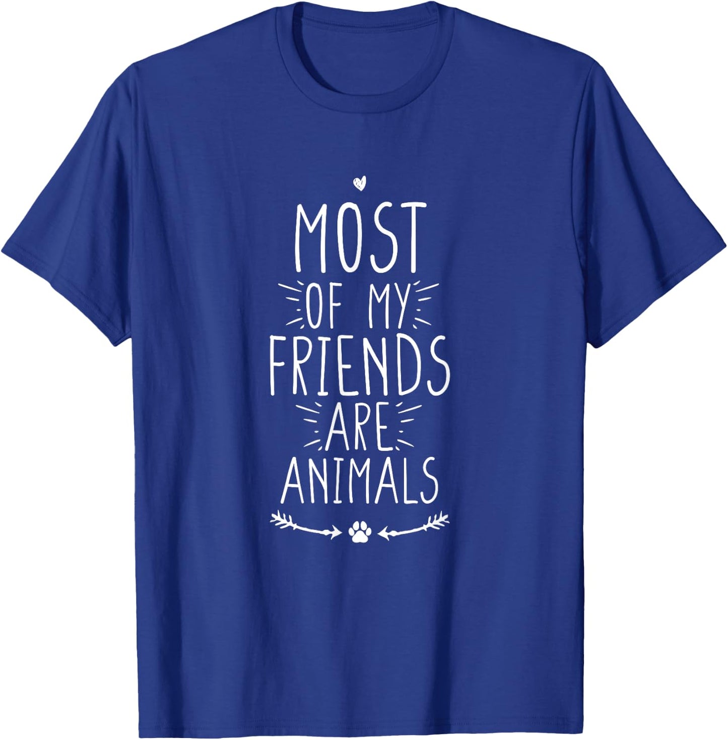 Most of My Friends Are Animals T-Shirt - T-Shirt | Royal