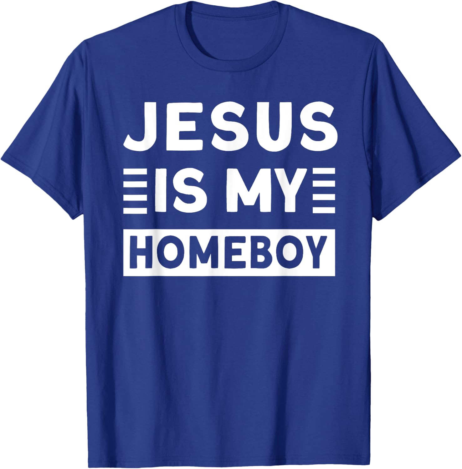 Jesus is my Homeboy T-Shirt - T-Shirt | Royal