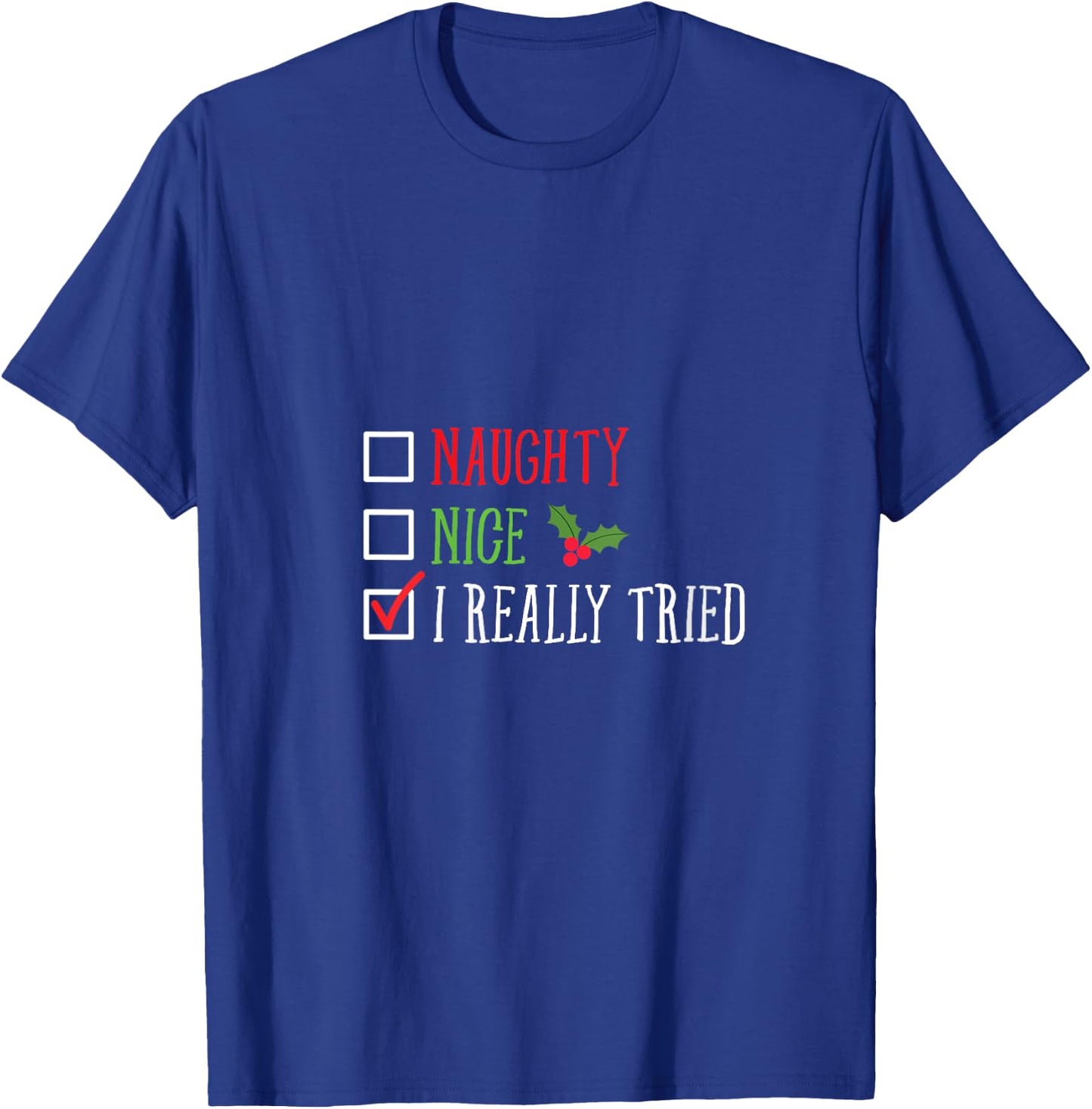 Naughty Nice I Really Tried Funny Christmas List V-Neck T-Shirt - T-Shirt | Royal