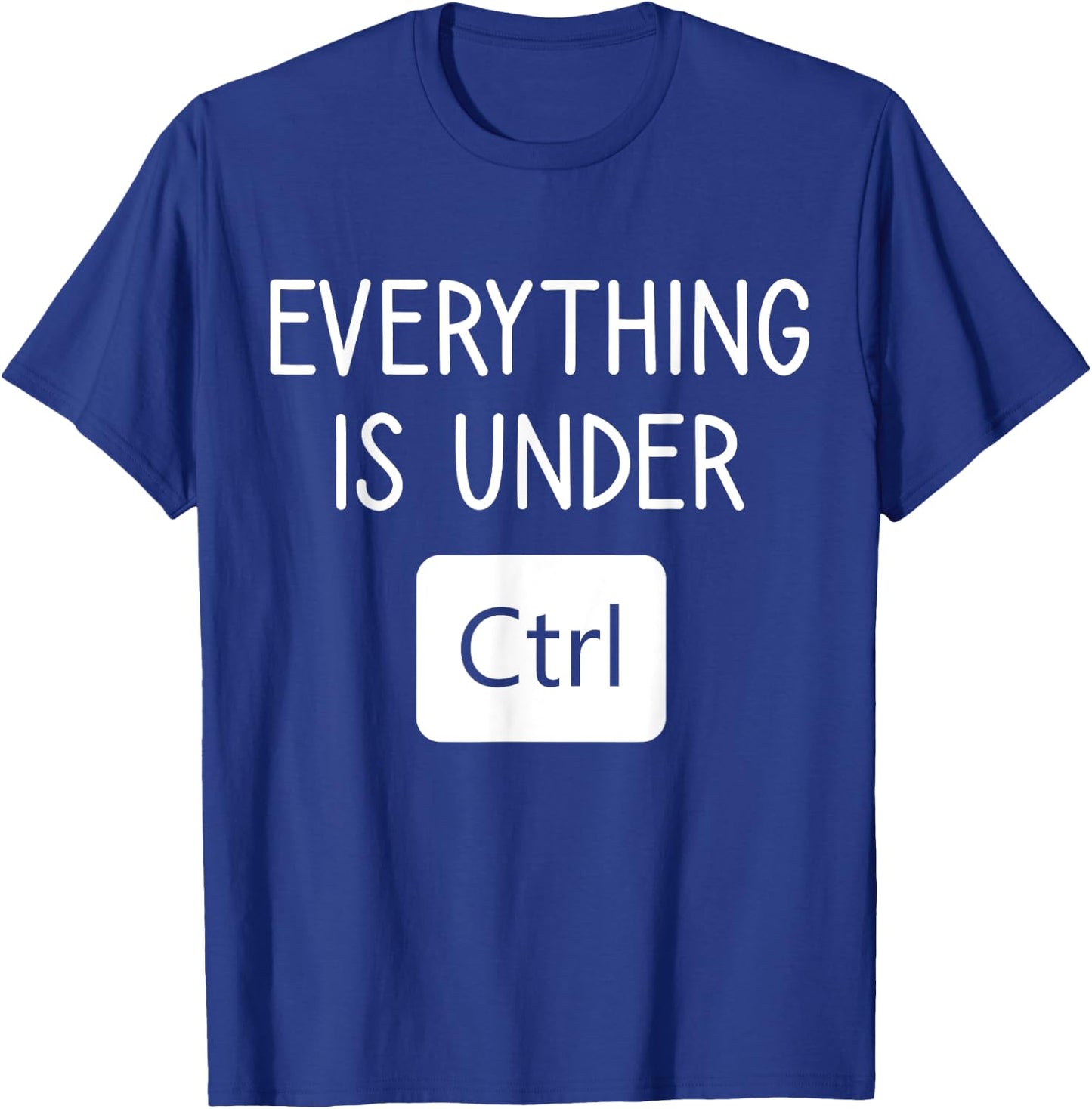 Everything is Under CTRL, Computer Programmer Engineering T-Shirt - T-Shirt | Royal