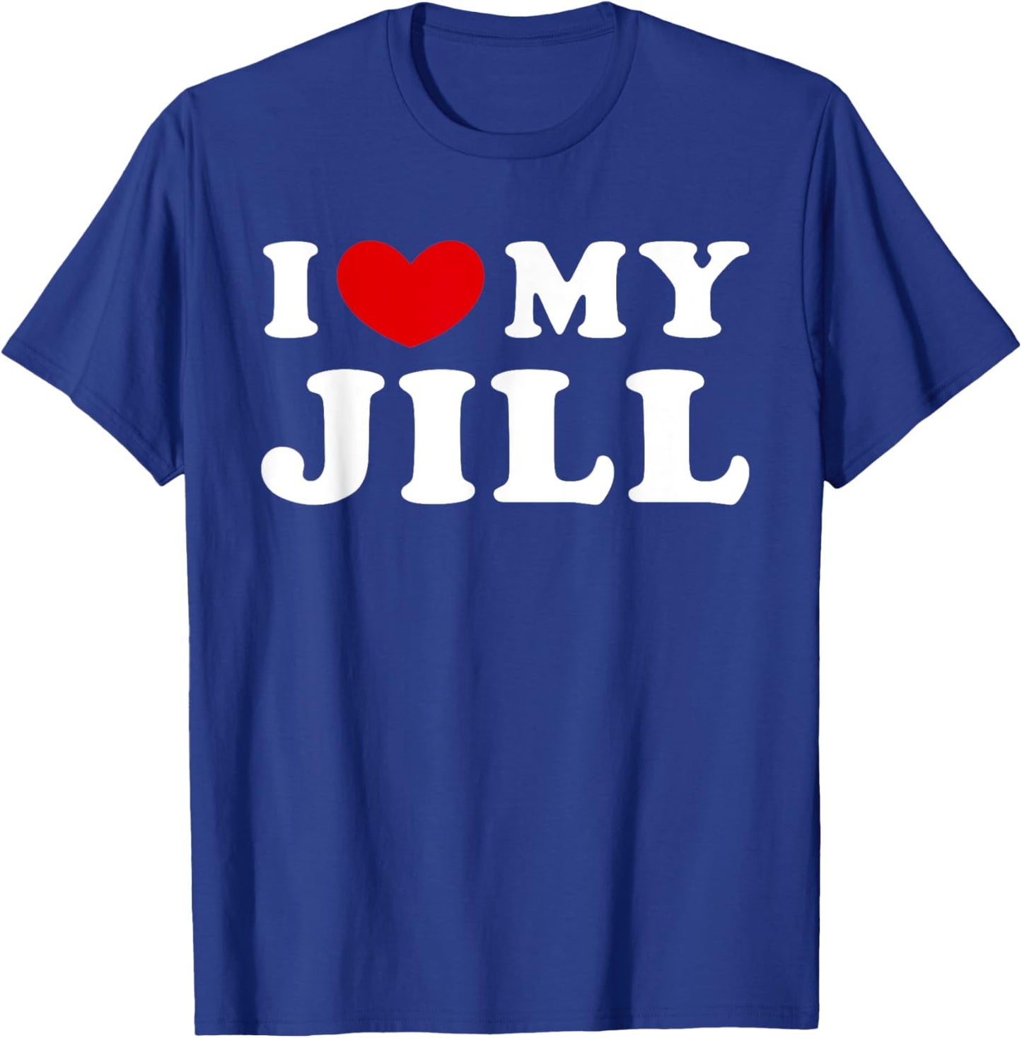 I Love My Jill, I Heart My Jill T-Shirt - T-Shirt | Royal