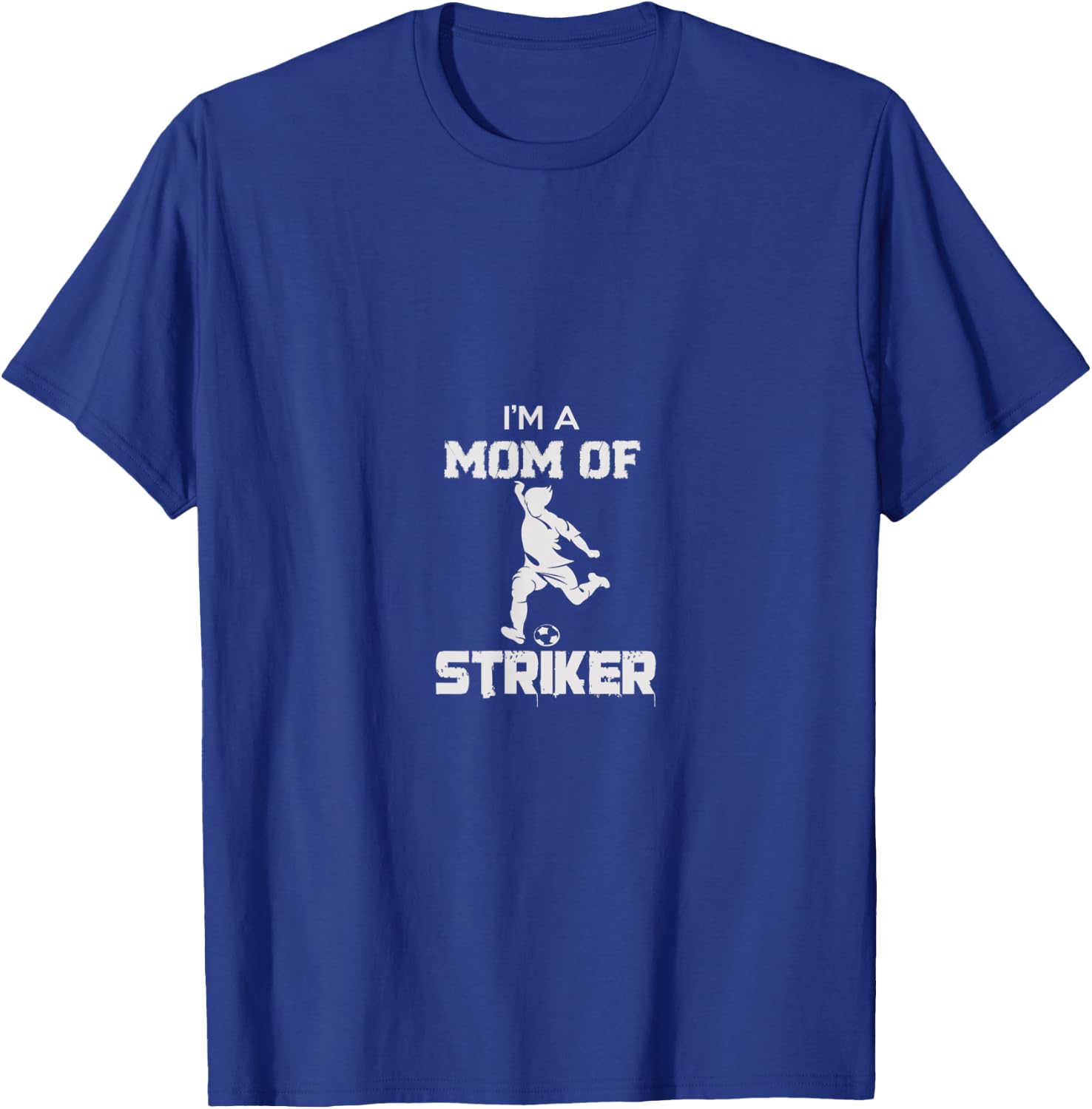 I'm A Mom Of Striker Soccer T-Shirt - T-Shirt | Royal