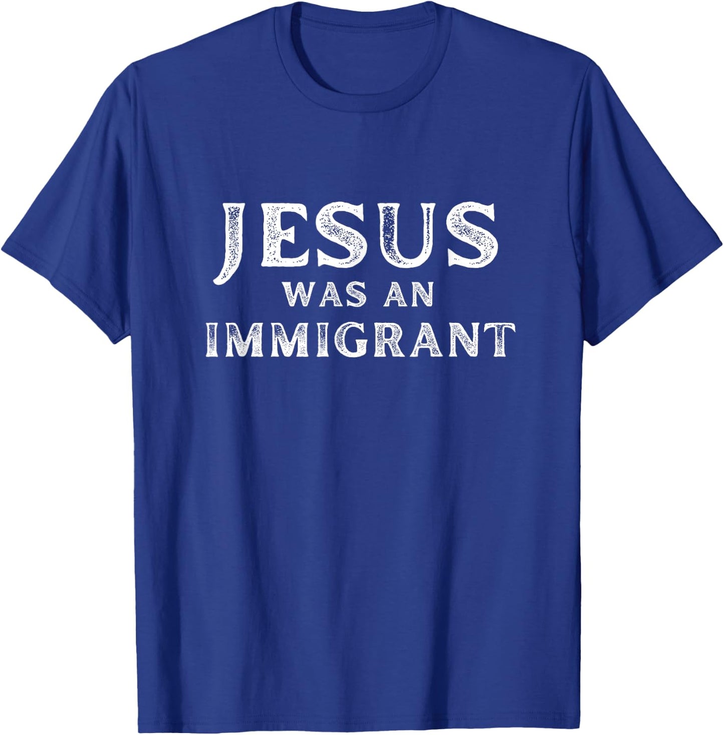 Jesus was an Immigrant Christian T-Shirt - T-Shirt | Royal