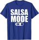 Latin Dance Salsa Mode On Salsa Dancing T-Shirt - T-Shirt | Royal