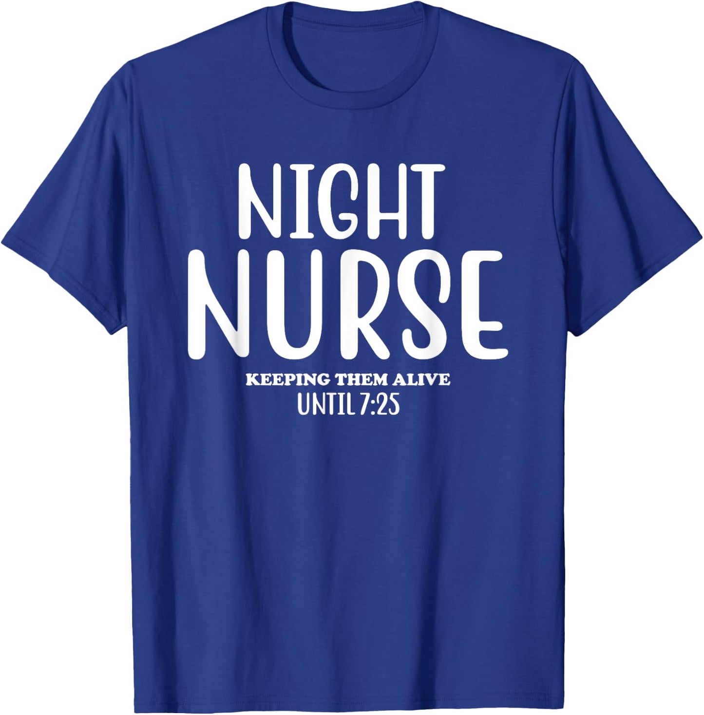 Funny Night Shift Nurse Keeping Them Alive Nursing Night T-Shirt - T-Shirt | Royal