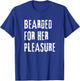 Adult Humor Bearded Pleasure Naughty Dirty Jokes Men T-Shirt - T-Shirt | Royal