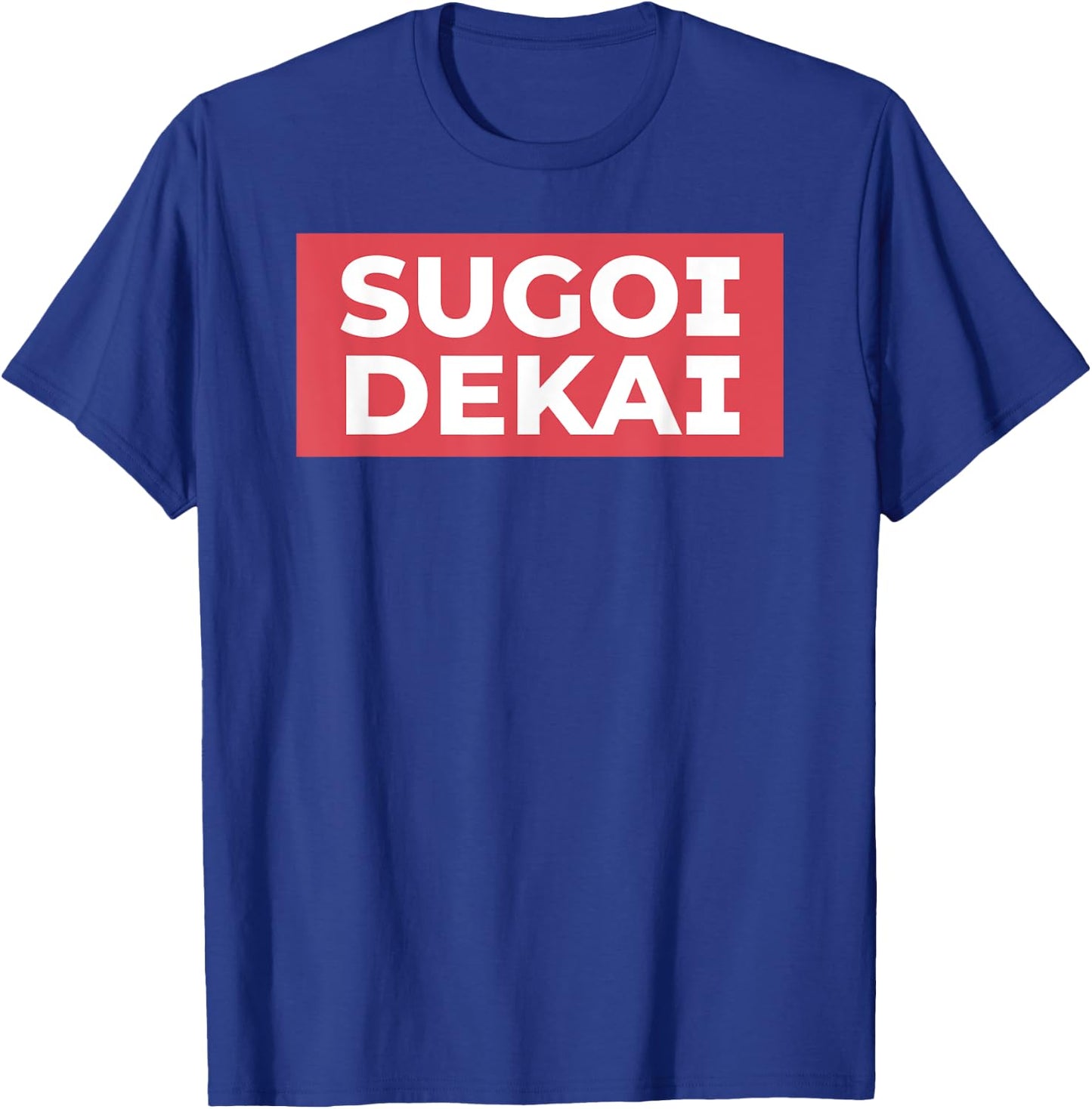 Sugoi Dekai Meme Anime Cosplay Japanese Otaku Fans T-Shirt - T-Shirt | Royal