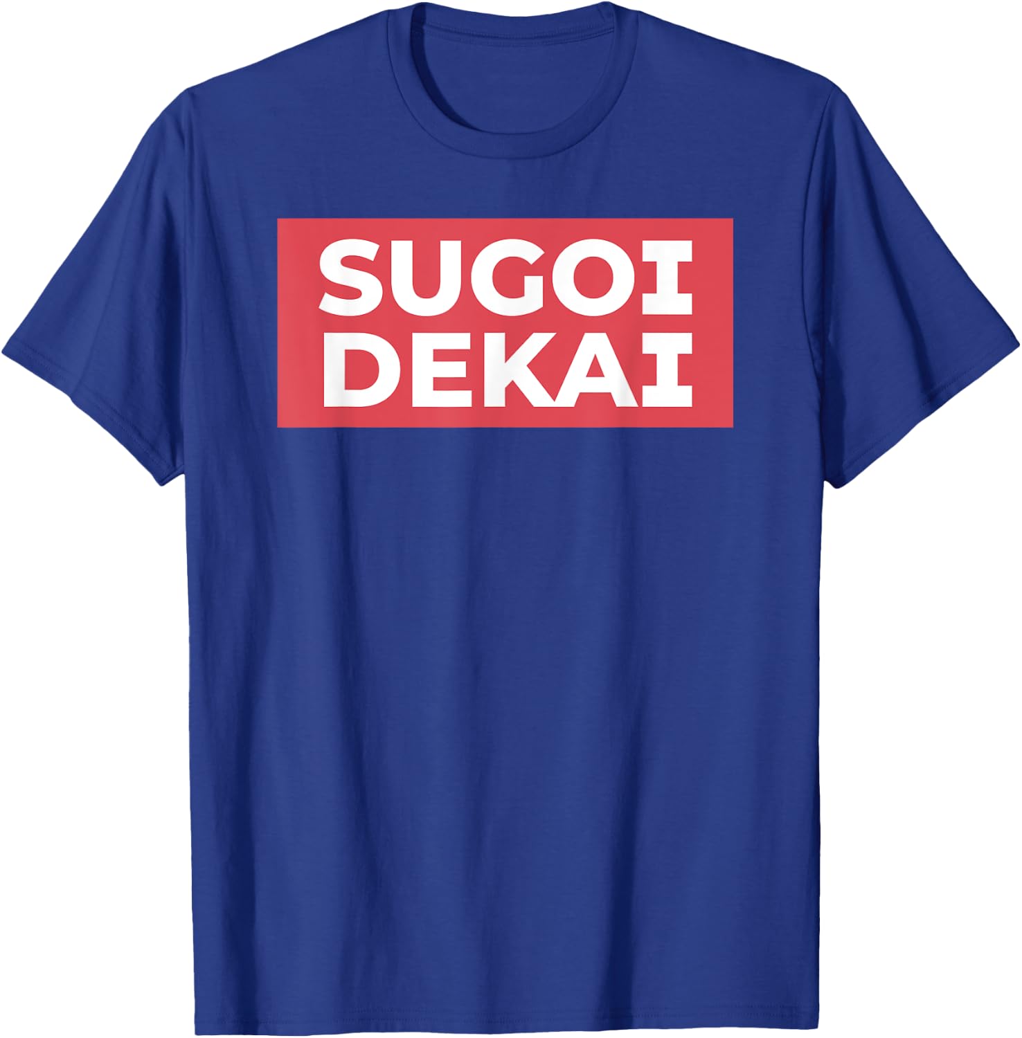 Sugoi Dekai Meme Anime Cosplay Japanese Otaku Fans T-Shirt - T-Shirt | Royal