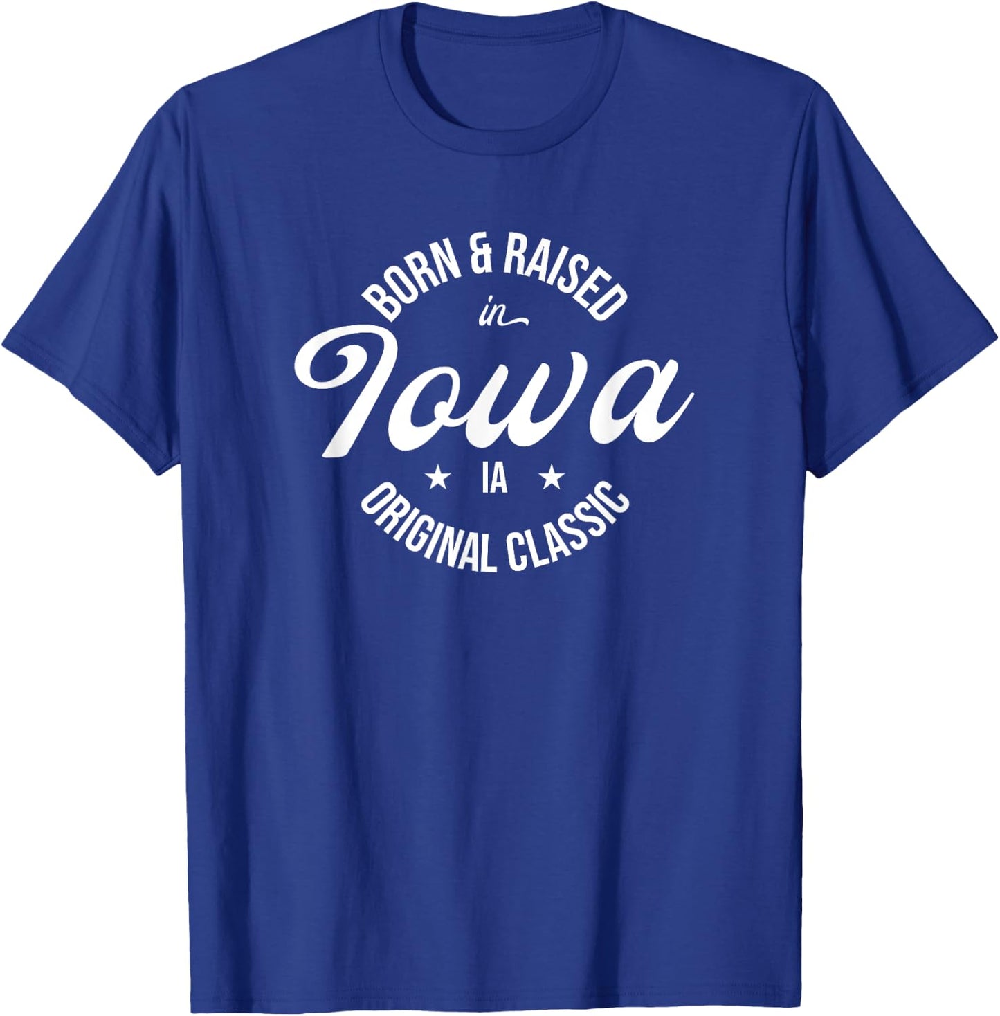 Born and Raised in Iowa T-Shirt - T-Shirt | Royal
