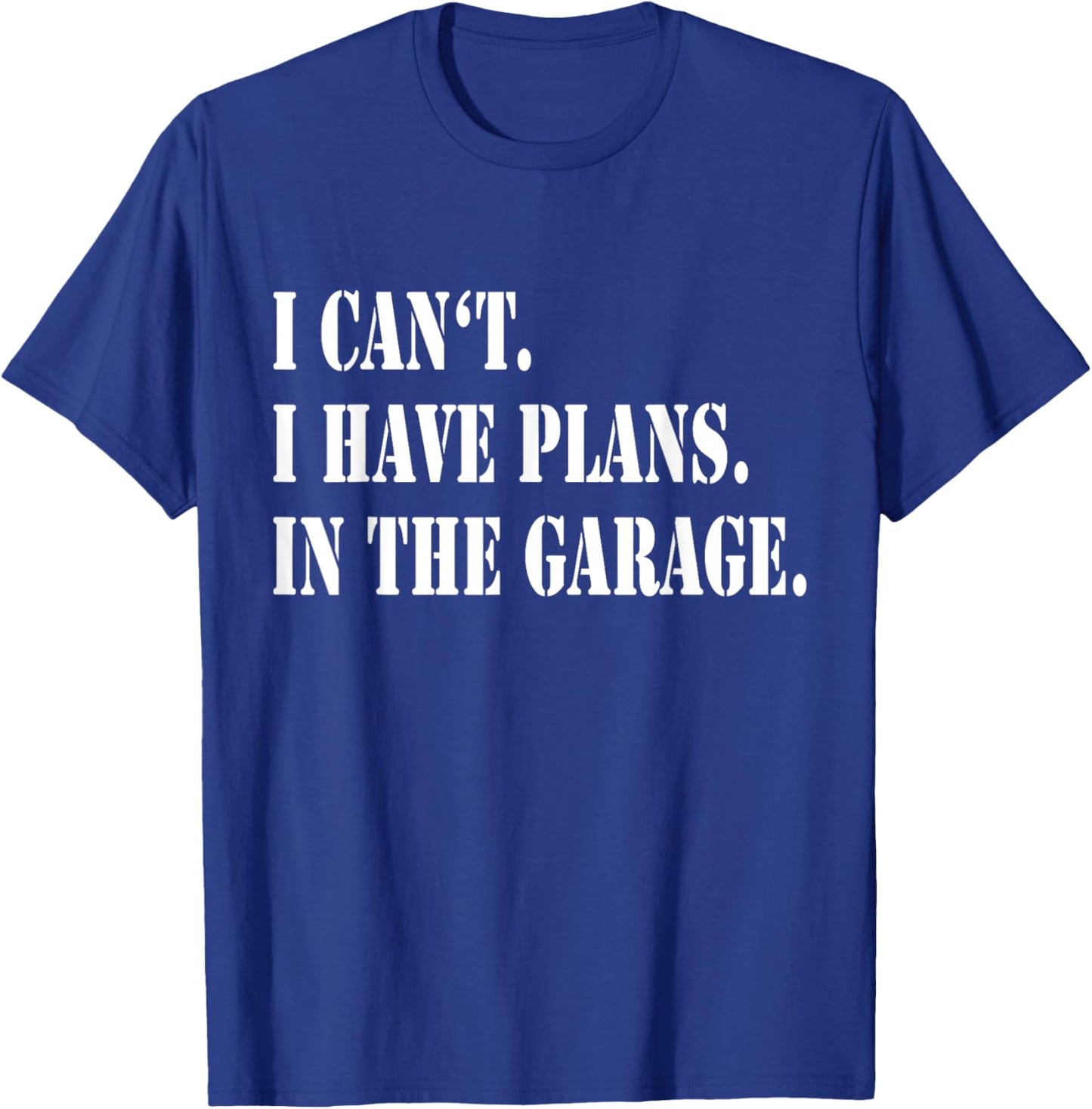 I Cant I Have Plans In The Garage Fathers Day Car Mechanics T-Shirt - T-Shirt | Royal