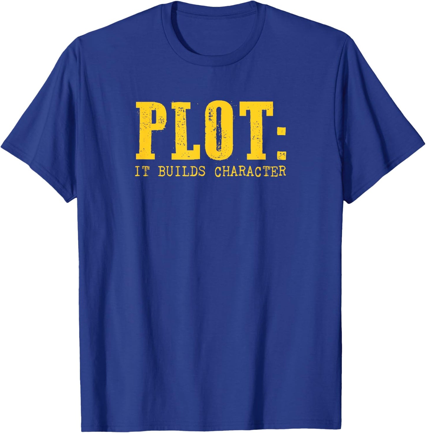 Plot It Builds Character Funny Book Reading Literary Pun T-Shirt - T-Shirt | Royal